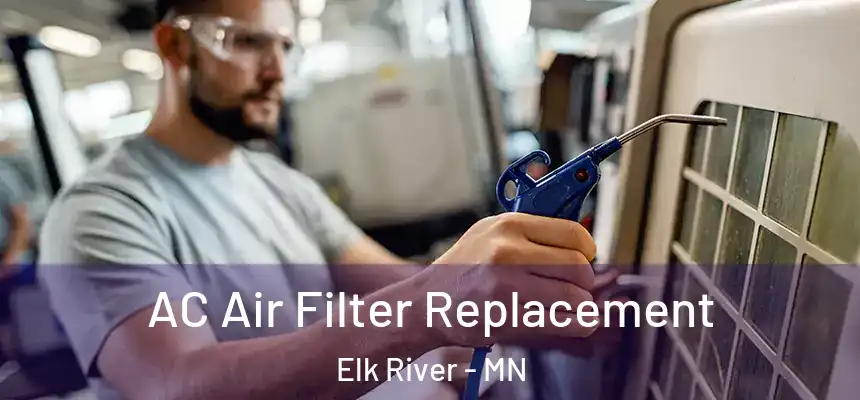 AC Air Filter Replacement Elk River - MN