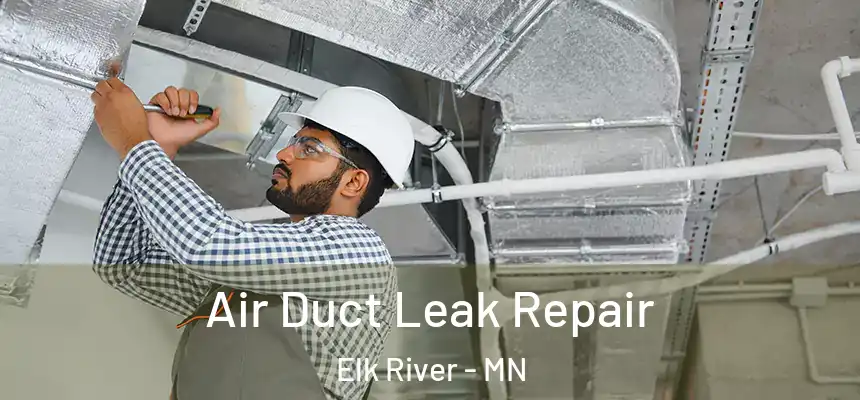  Air Duct Leak Repair Elk River - MN