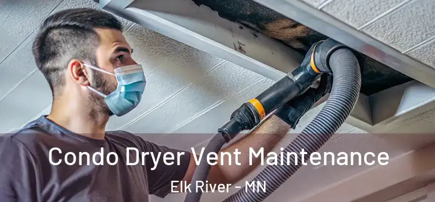  Condo Dryer Vent Maintenance Elk River - MN