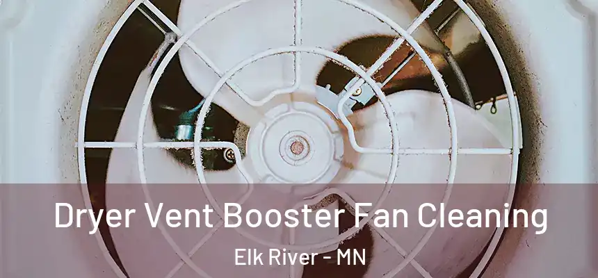 Dryer Vent Booster Fan Cleaning Elk River - MN