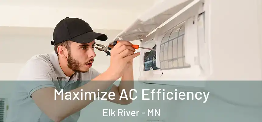  Maximize AC Efficiency Elk River - MN