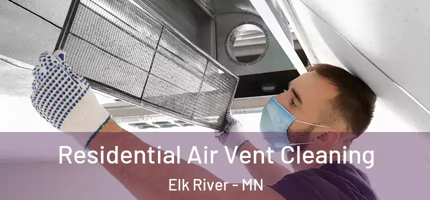 Residential Air Vent Cleaning Elk River - MN