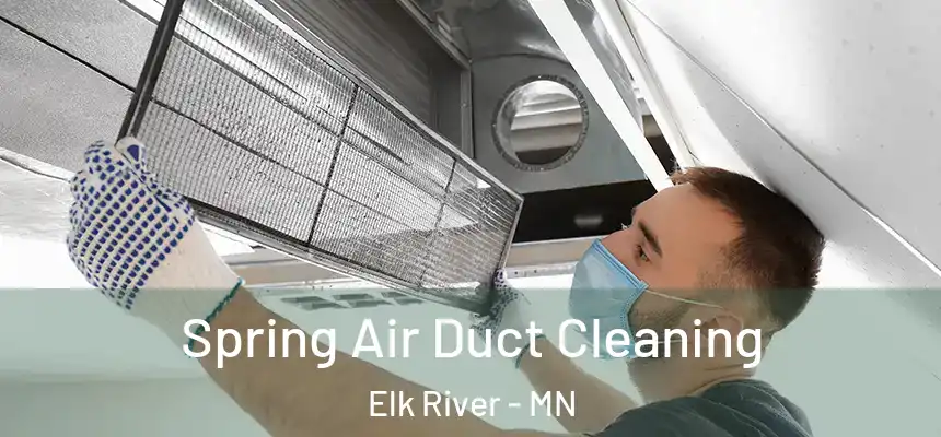  Spring Air Duct Cleaning Elk River - MN
